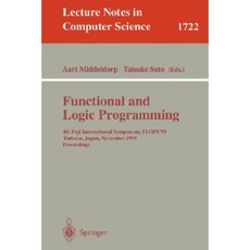 Functional and Logic Programming: 4th Fuji International Symposium Flops'99 Tsukuba Japan November 11-13 1999 Proceedings Paperback, Springer