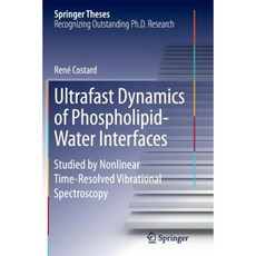 Ultrafast Dynamics of Phospholipid-Water Interfaces: Studied by Nonlinear Time-Resolved Vibrational Spectroscopy Paperback, Springer