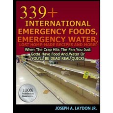 339+ International Emergency Foods Emergency Water and More! Paperback, Createspace Independent Publishing Platform
