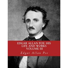 Edgar Allan Poe His Life and Works: A Five Volume Series 3 Paperback, Createspace Independent Publishing Platform