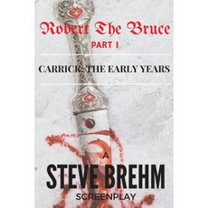 Robert the Bruce Part I: Carrick: The Early Years Paperback, Createspace Independent Publishing Platform