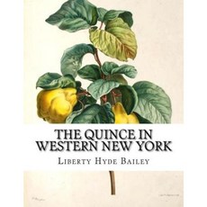 The Quince in Western New York: Or How to Grow Quinces Paperback, Createspace Independent Publishing Platform