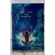 Prayer Luck and a Beating Heart Paperback, Createspace Independent Publishing Platform