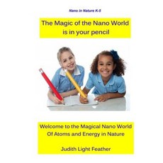 The Magic of the Nano World Is in Your Pencil Paperback, Createspace Independent Publishing Platform