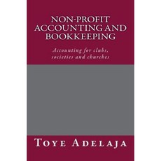 Non-Profit Accounting and Bookkeeping: Accounting for Clubs Societies Etc Paperback, Createspace Independent Publishing Platform