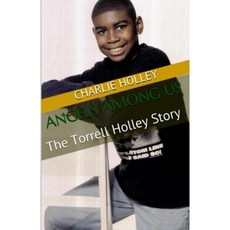 Angels Among Us: The Torrell Holley Story Paperback, Createspace Independent Publishing Platform