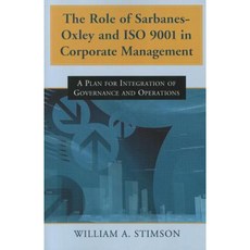 The Role of Sarbanes-Oxley and ISO 9001 in Corporate Management: A Plan for Integration of Governance and Operations Paperback, McFarland & Company