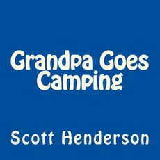 Grandpa Goes Camping Paperback, Createspace Independent Publishing Platform
