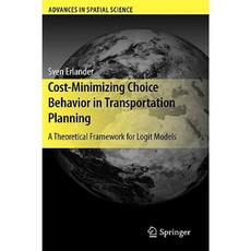 Cost-Minimizing Choice Behavior in Transportation Planning: A Theoretical Framework for Logit Models Hardcover, Springer