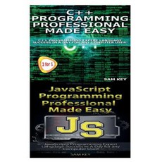 C++ Programming Professional Made Easy & JavaScript Professional Programming Made Easy Paperback, Createspace Independent Publishing Platform