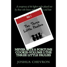 Never Bite a Fortune Cookie-Volume I: The Three Little Paulies Paperback, Createspace Independent Publishing Platform