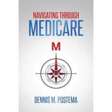 Navigating Through Medicare Paperback, Createspace Independent Publishing Platform