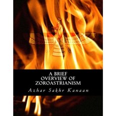 A Brief Overview of Zoroastrianism Paperback, Createspace Independent Publishing Platform