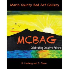 Marin County Bad Art Gallery: Celebrating Creative Failure Paperback, Createspace Independent Publishing Platform