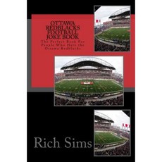 Ottawa Redblacks Football Joke Book: The Perfect Book for People Who Hate the Ottawa Redblacks Paperback, Createspace Independent Publishing Platform