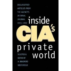 Inside CIA's Private World: Declassified Articles from the Agencys Internal Journal 1955-1992 (Revised) Paperback, Yale University Press