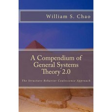 A Compendium of General Systems Theory 2.0: The Structure-Behavior Coalescence Approach Paperback, Createspace Independent Publishing Platform