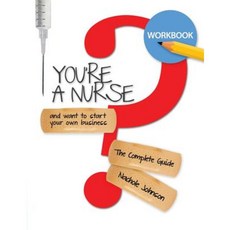 So You're a Nurse and Want to Start Your Own Business?: Workbook Paperback, Createspace Independent Publishing Platform