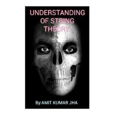Understanding of String Theory: For Undergraduate Students of Physics and Mathematics Paperback, Createspace Independent Publishing Platform