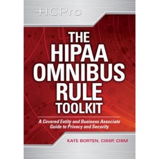 The Hipaa Omnibus Rule Toolkit: A Covered Entity and Business Associate Guide to Privacy and Security Hardcover, Hcpro, a Division of Blr