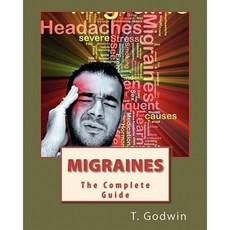 Migraines: The Complete Guide Paperback, Createspace Independent Publishing Platform
