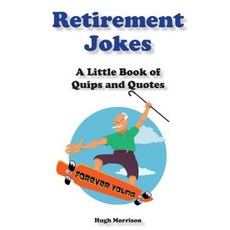 Retirement Jokes: A Little Book of Quips and Quotes Paperback, Createspace Independent Publishing Platform