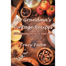 My Grandma's Vintage Recipes: Old Standards for a New Age Paperback, Createspace Independent Publishing Platform