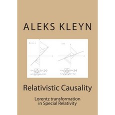 Relativistic Causality: Lorentz Transformation in Special Relativity Paperback, Createspace Independent Publishing Platform