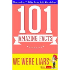 We Were Liars - 101 Amazing Facts You Didn't Know: #1 Fun Facts & Trivia Tidbits Paperback, Createspace Independent Publishing Platform