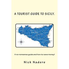 Welcome to Sicily: Everything You Need to Know and Save Money! Paperback, Createspace Independent Publishing Platform