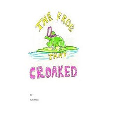 The Frog That Croaked Paperback, Createspace Independent Publishing Platform
