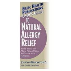 User's Guide to Natural Allergy Relief: Learn about the Many Natural Ways to Reduce Your Allergies Paperback, Basic Health Publications