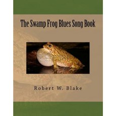 The Swamp Frog Blues Song Book Paperback, Createspace Independent Publishing Platform
