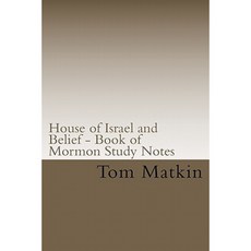 House of Israel and Belief - Book of Mormon Study Notes Paperback, Createspace Independent Publishing Platform