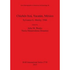 Chichen Itza Yucatan Mexico: Sylvanus G. Morley 1946 Paperback, British Archaeological Reports Oxford Ltd