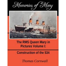 Memories of Mary: The RMS Queen Mary in Pictures Volume 1 Paperback, Createspace Independent Publishing Platform