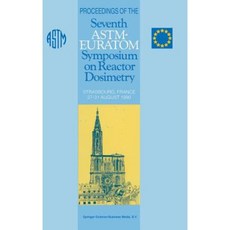 Proceedings of the Seventh ASTM-Euratom Symposium on Reactor Dosimetry: Strasbourg France 27-31 August 1990 Hardcover, Springer