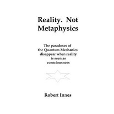 Reality. Not Metaphysics Paperback, Createspace Independent Publishing Platform