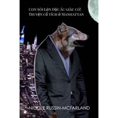 Learn Vietnamese! Con Soi Lon Doc AC Giau Co! Truyen Co Tich O Manhattan Paperback, Createspace Independent Publishing Platform