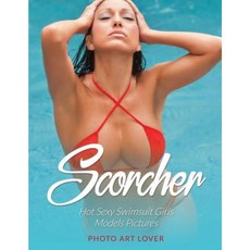 Scorcher: Hot Sexy Swimsuit Girls Models Pictures Paperback, Createspace Independent Publishing Platform