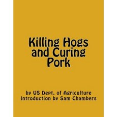 Killing Hogs and Curing Pork Paperback, Createspace Independent Publishing Platform