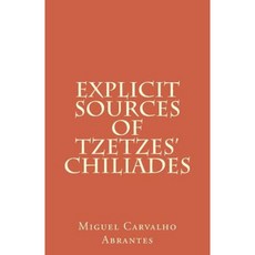 Explicit Sources of Tzetzes Chiliades Paperback, Createspace Independent Publishing Platform