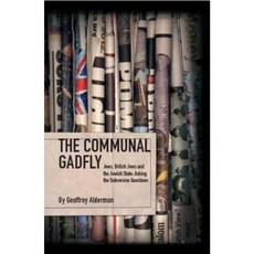 The Communal Gadfly: Jews British Jews and the Jewish State: Asking the Subversive Questions Hardcover, Academic Studies Press
