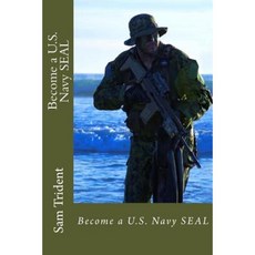 Become A U.S. Navy Seal Paperback, Createspace Independent Publishing Platform