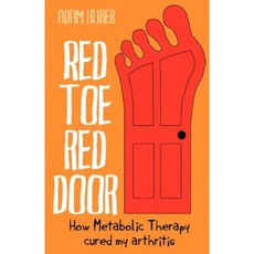 Red Toe Red Door: How Metabolic Therapy Cured My Arthritis Paperback, Createspace Independent Publishing Platform