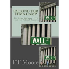 Packing for Fema Camp: The Baby Boomers Prep for Collapse of the Dollar Paperback, Createspace Independent Publishing Platform