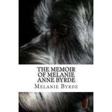 The Memoir of Melanie Anne Byrde Paperback, Createspace Independent Publishing Platform