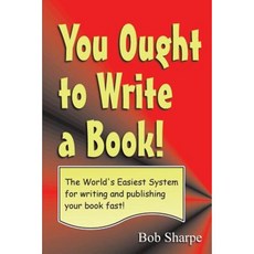 You Ought to Write a Book: The World's Easiest System for Writing a Book Paperback, Createspace Independent Publishing Platform