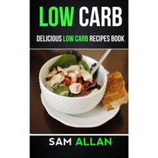 Low Carb: Delicious Low Carb Recipes Book Paperback, Createspace Independent Publishing Platform