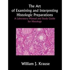 The Art of Examining and Interpreting Histologic Preparations: A Laboratory Manual and Study Guide for Histology Paperback, Universal Publishers